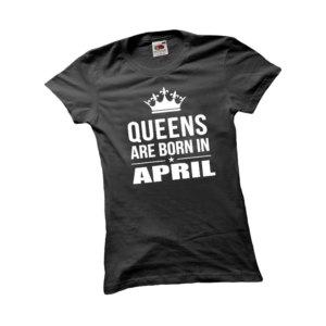 Queens are born in April születésnapi női póló termék minta