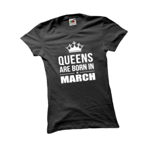 Queens are born in March születésnapi női póló termék minta